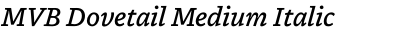 MVB Dovetail Medium Italic